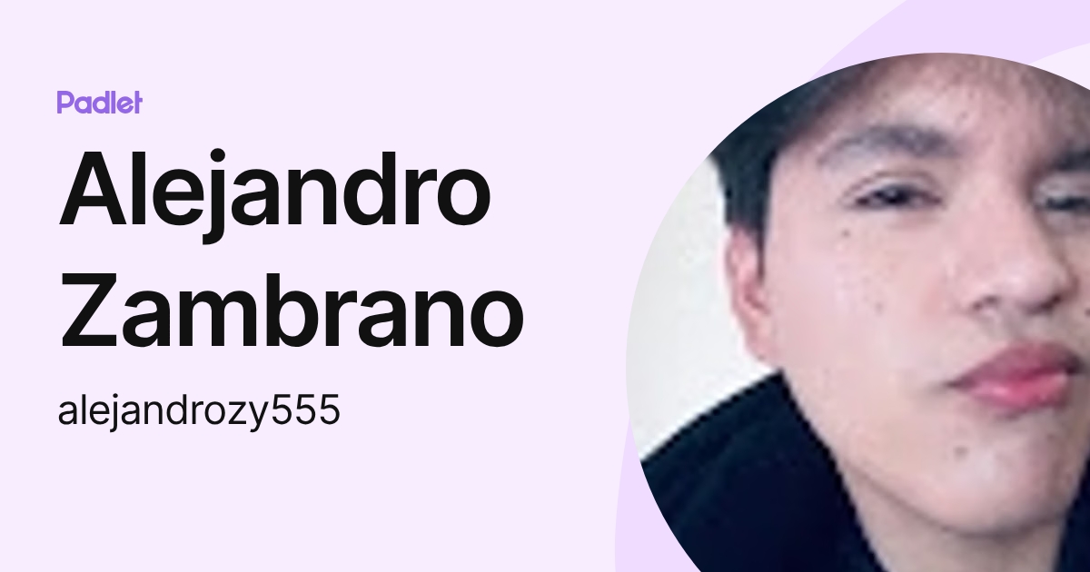 Alejandro Zambrano (alejandrozy555) profile | Padlet