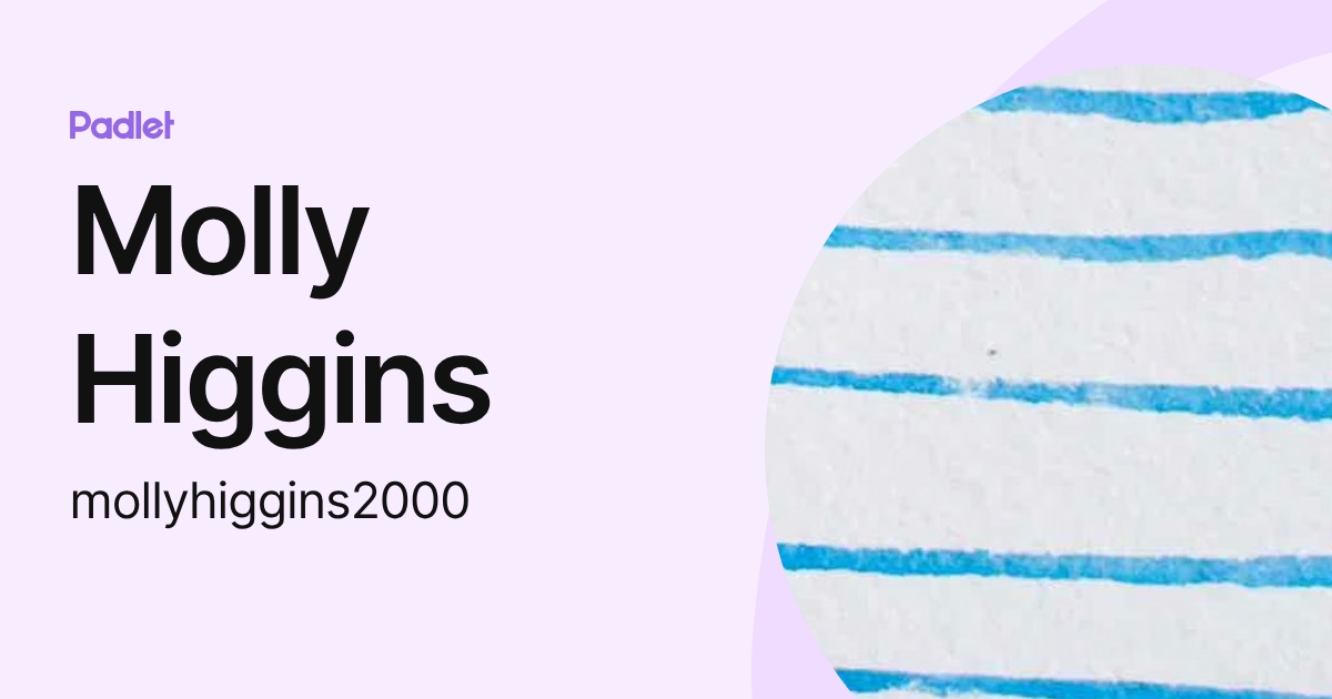 Molly Higgins (mollyhiggins2000) profile | Padlet