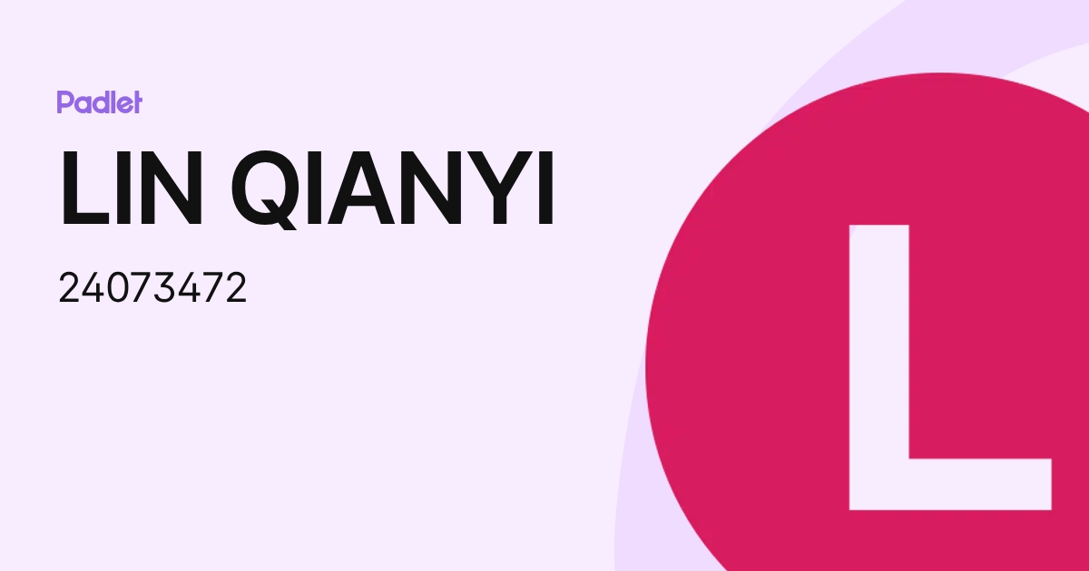 LIN QIANYI (24073472) profile | Padlet