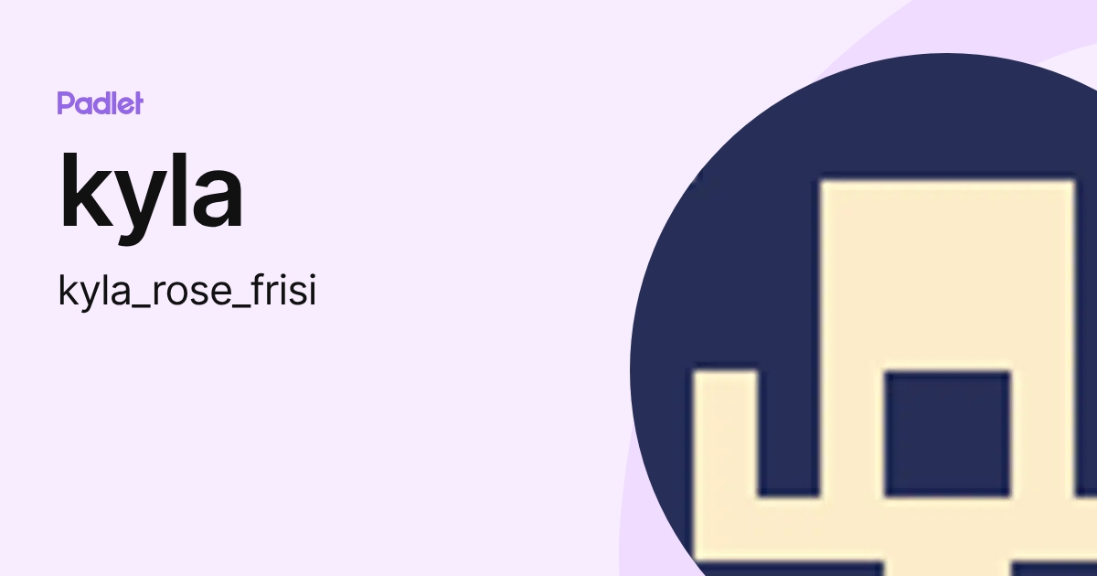kyla (kyla_rose_frisi) profile | Padlet