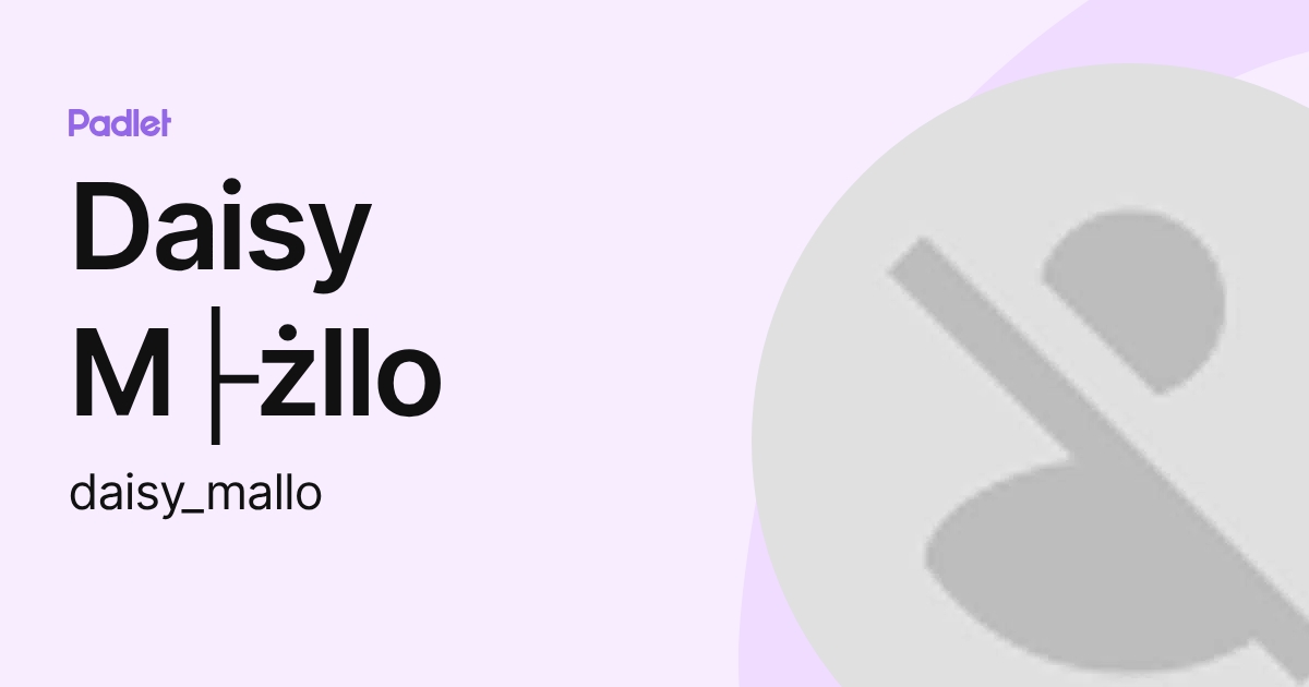 Daisy M├żllo (daisy_mallo) profile | Padlet