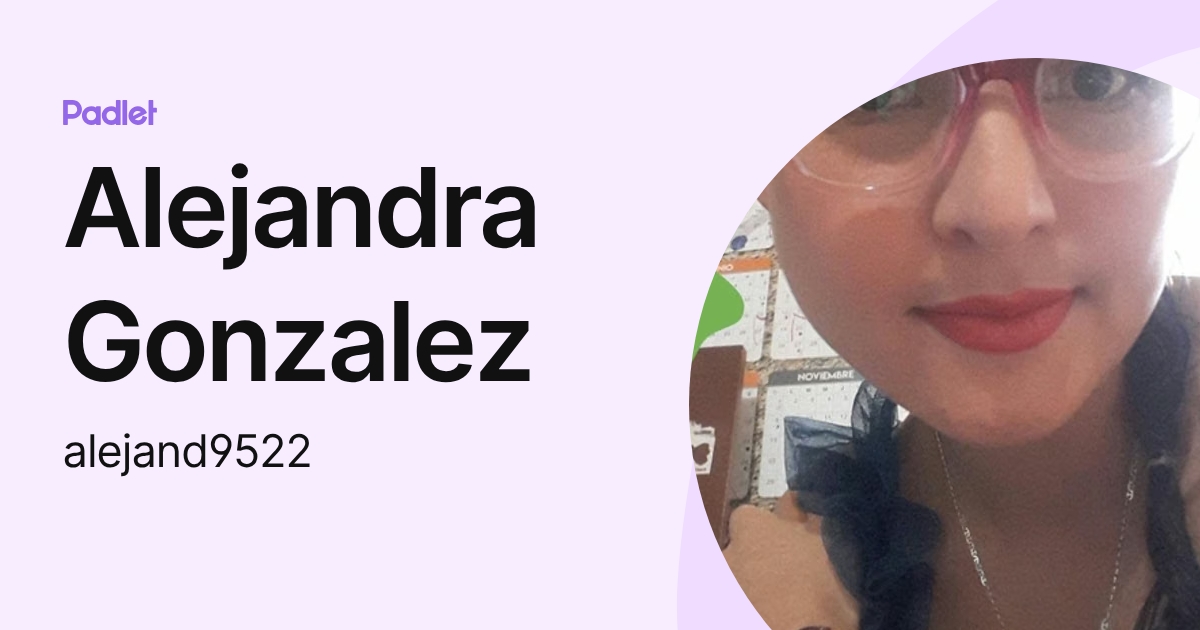 Alejandra Gonzalez (alejand9522) profile | Padlet