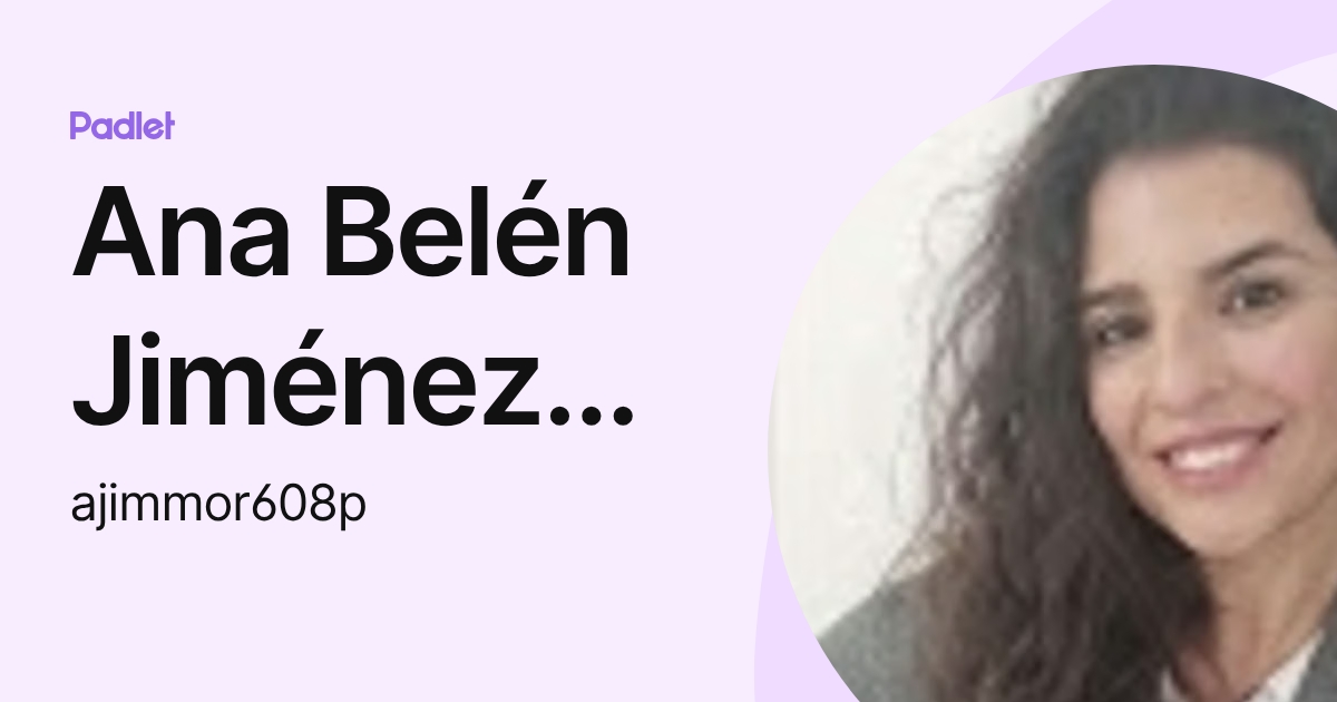 Ana Belén Jiménez Moreno (ajimmor608p) profile | Padlet