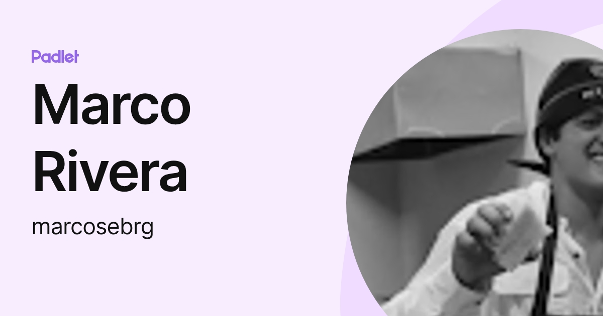 Marco Rivera (marcosebrg) profile | Padlet
