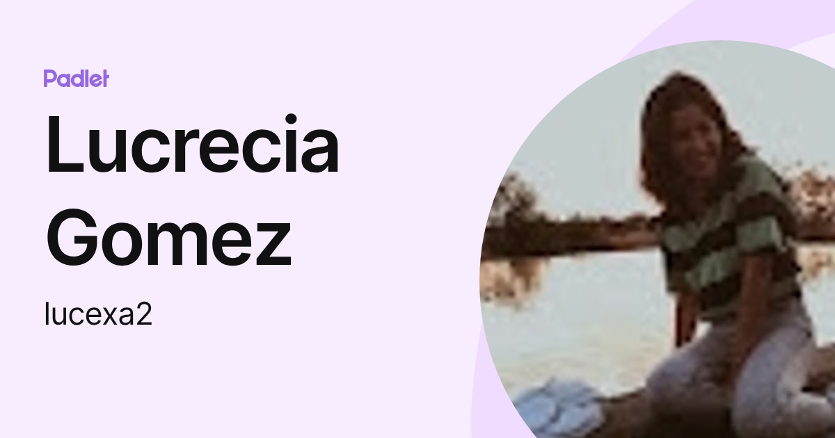 Lucrecia Gomez (lucexa2) profile | Padlet
