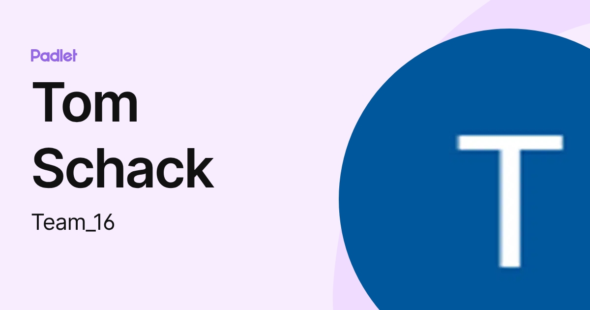 Tom Schack (Team_16) profile | Padlet
