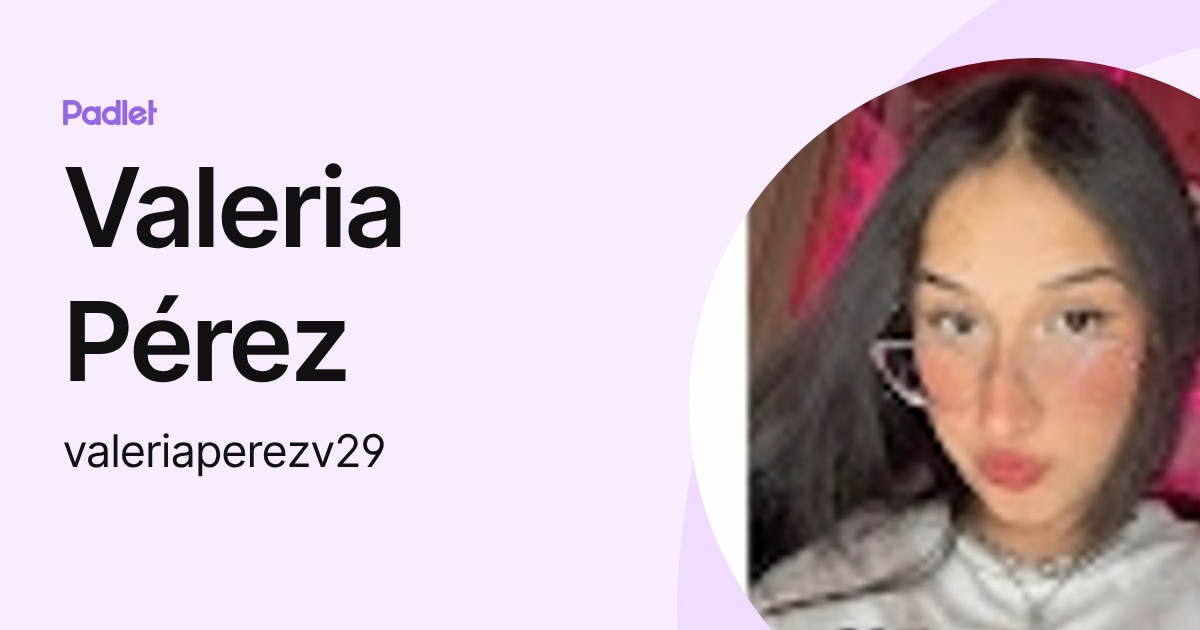 Valeria Pérez (valeriaperezv29) profile | Padlet