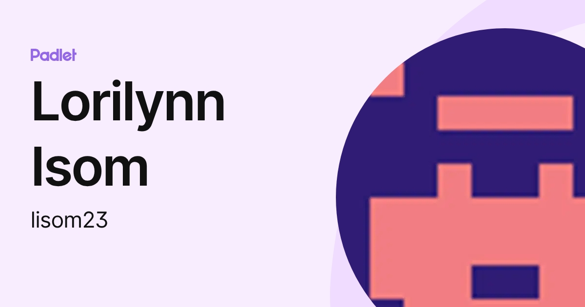 Lorilynn Isom (lisom23) profile | Padlet