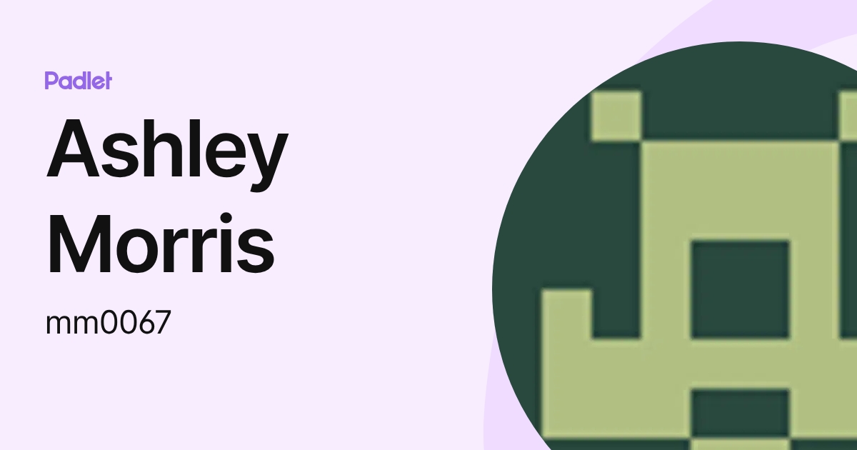 Ashley Morris (mm0067) profile | Padlet