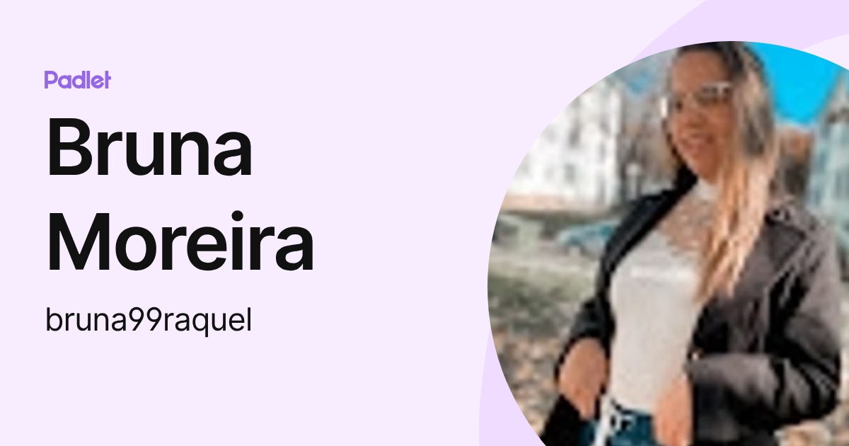Bruna Moreira (bruna99raquel) profile | Padlet