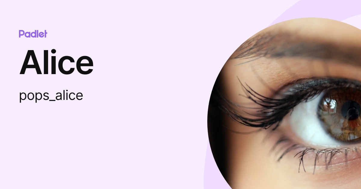 Alice (pops_alice) profile | Padlet