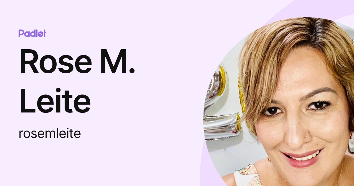 Rose M. Leite (rosemleite) profile | Padlet