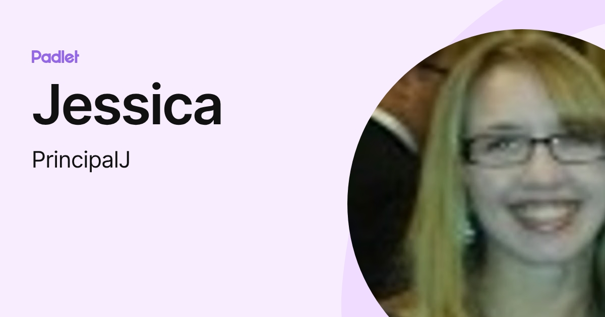 Jessica (PrincipalJ) profile | Padlet