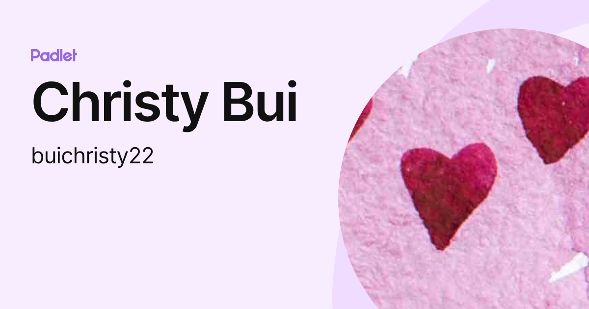 Christy Bui (buichristy22) profile | Padlet