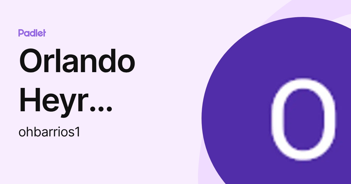 Orlando Heyr Barrios Barrios (ohbarrios1) profile | Padlet