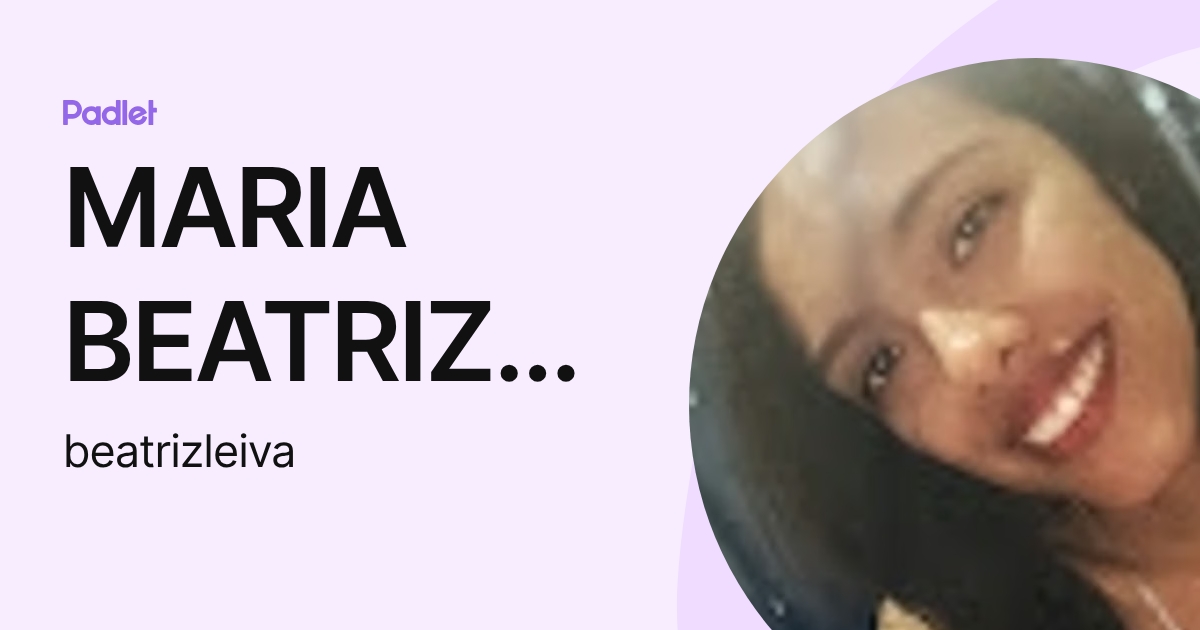 MARIA BEATRIZ LEIVA (beatrizleiva) profile | Padlet
