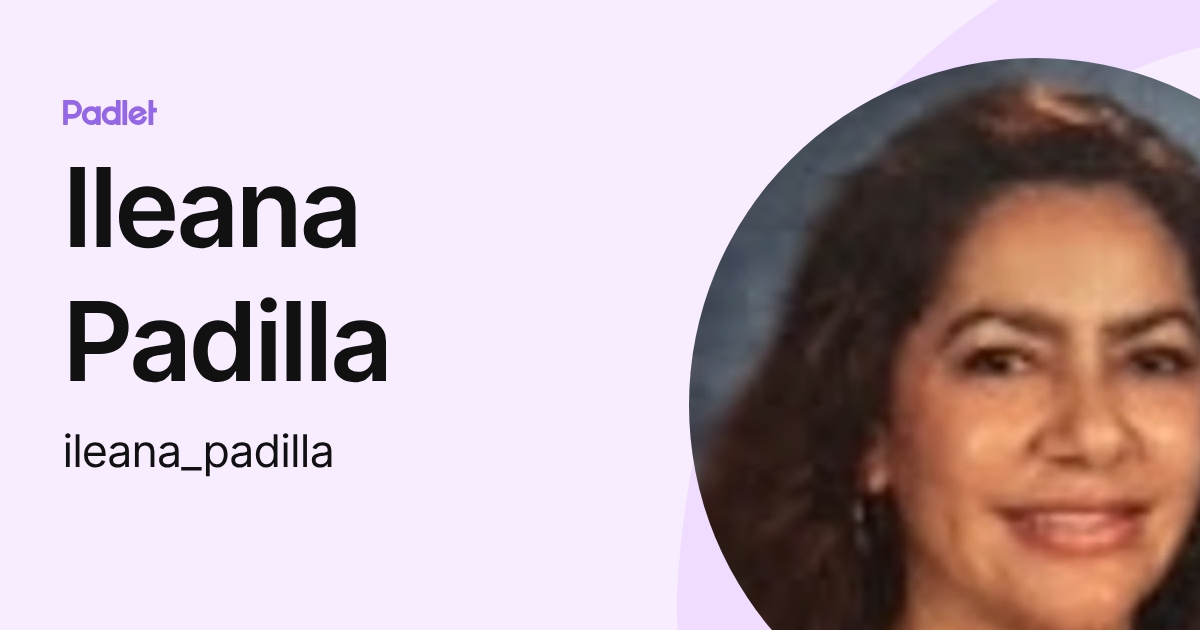 Ileana Padilla (ileana_padilla) profile | Padlet