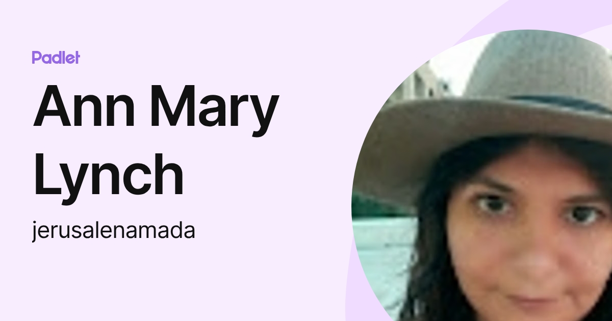 Ann Mary Lynch (jerusalenamada) profile | Padlet