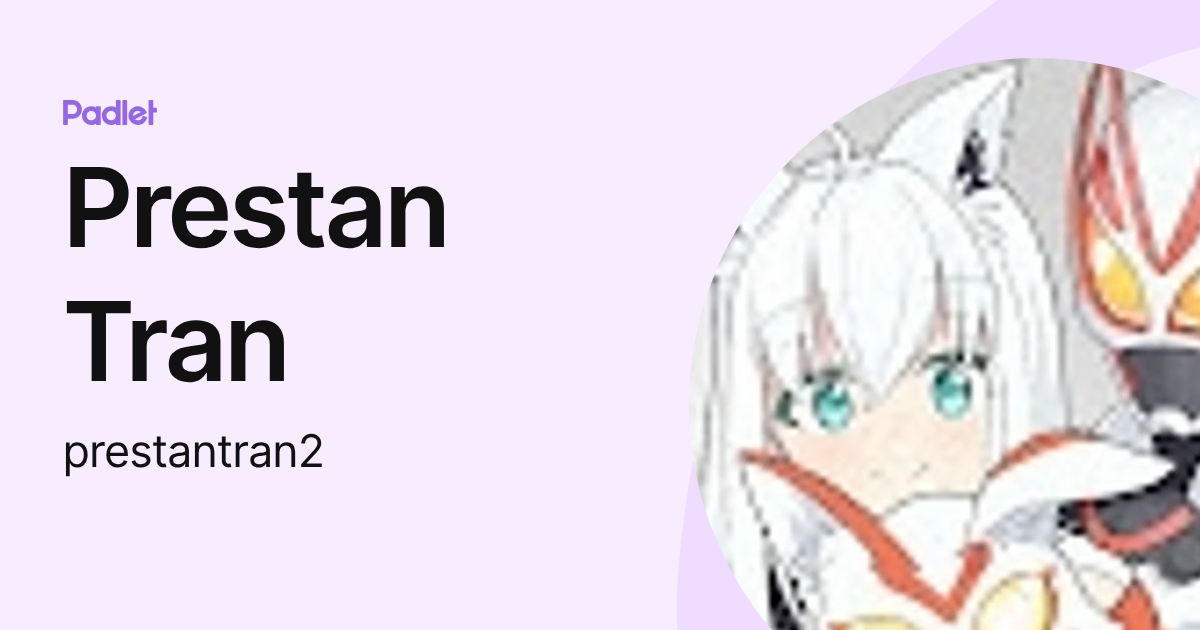 Prestan Tran (prestantran2) profile | Padlet
