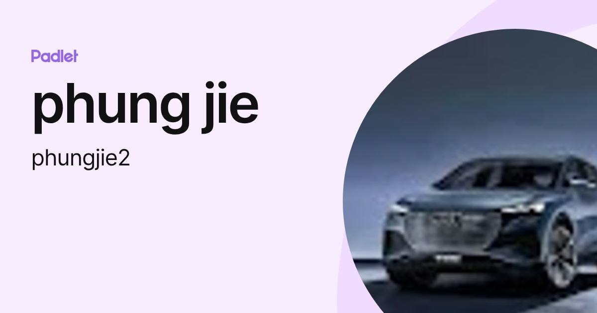 phung jie (phungjie2) profile | Padlet