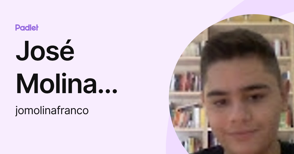 José Molina Franco (jomolinafranco) profile | Padlet