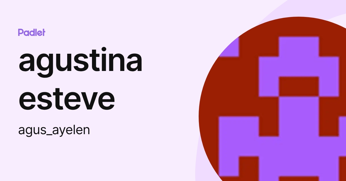 agustina esteve (agus_ayelen) profile | Padlet