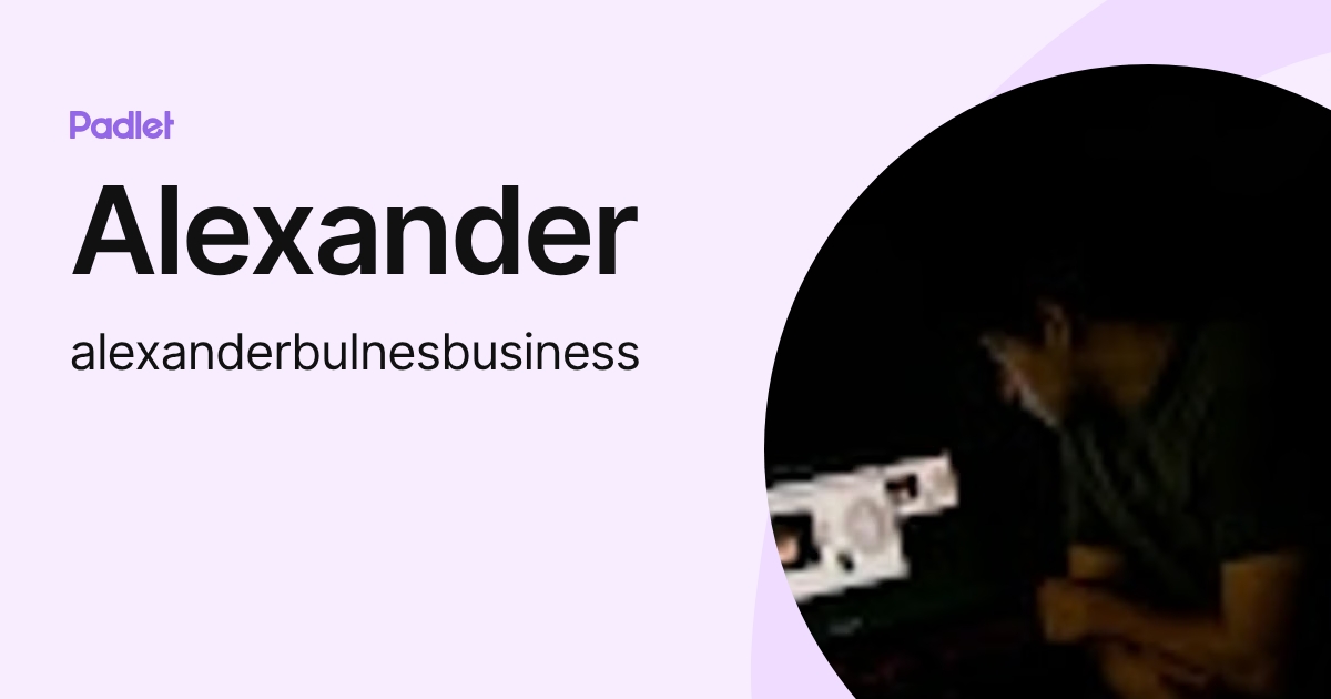 Alexander (alexanderbulnesbusiness) profile | Padlet