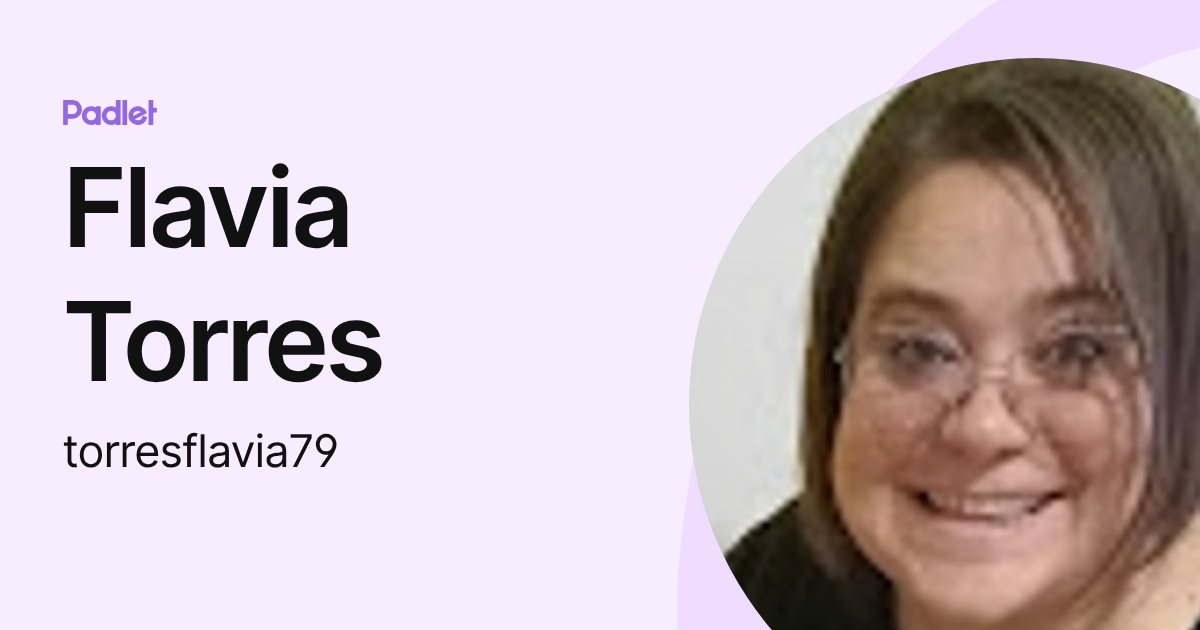 Flavia Torres (torresflavia79) profile | Padlet