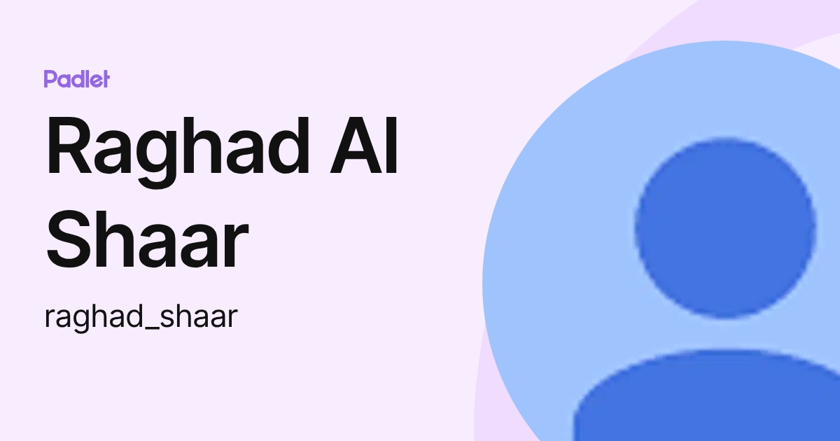 Raghad Al Shaar (raghad_shaar) profile | Padlet
