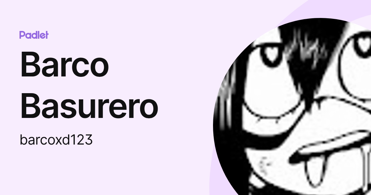 Barco Basurero (barcoxd123) profile | Padlet