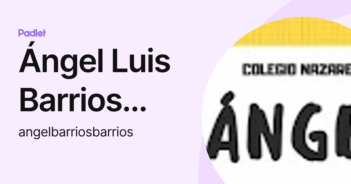 Ángel Luis Barrios Barrios (angelbarriosbarrios) profile | Padlet