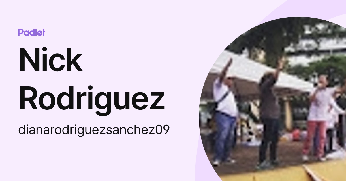 Nick Rodriguez (dianarodriguezsanchez09) profile | Padlet