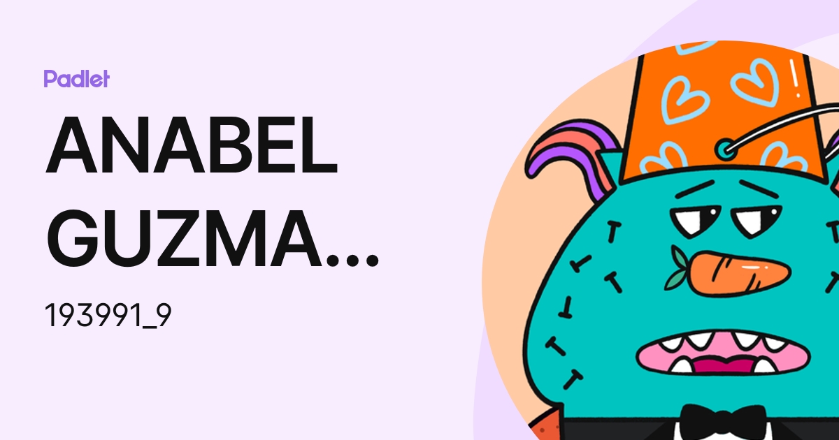 ANABEL GUZMAN VALER (193991_9) profile | Padlet