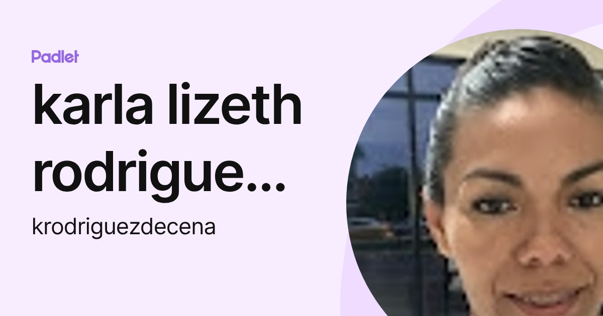 karla lizeth rodriguez decena (krodriguezdecena) profile | Padlet