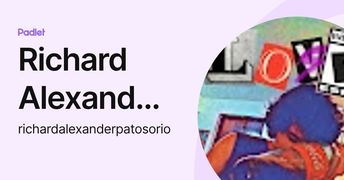 Richard Alexander pat osorio (richardalexanderpatosorio) profile | Padlet
