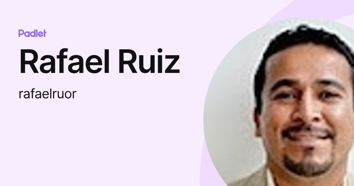 Rafael Ruiz (rafaelruor) profile | Padlet