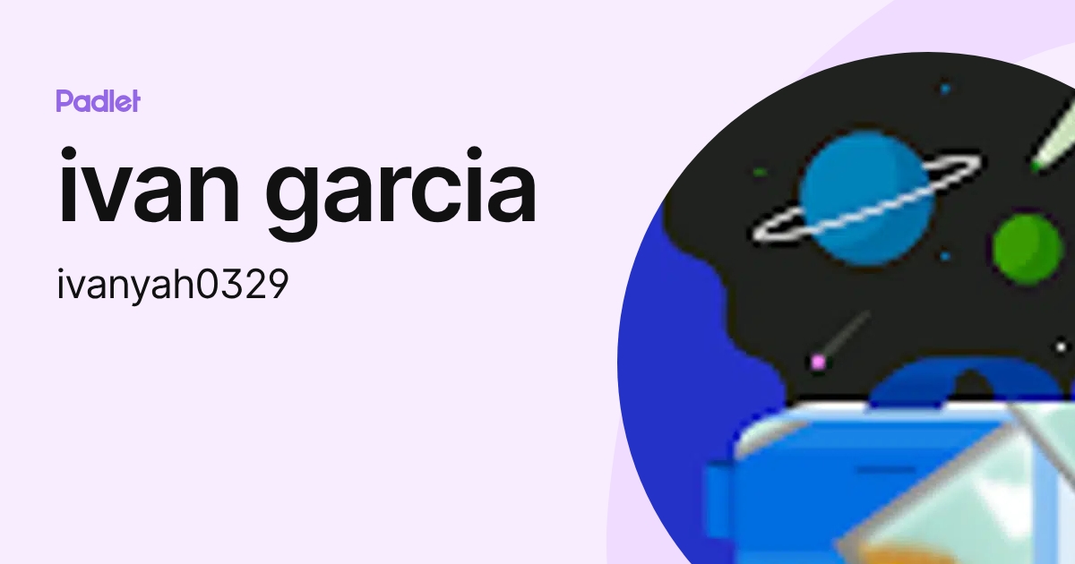 ivan garcia (ivanyah0329) profile | Padlet