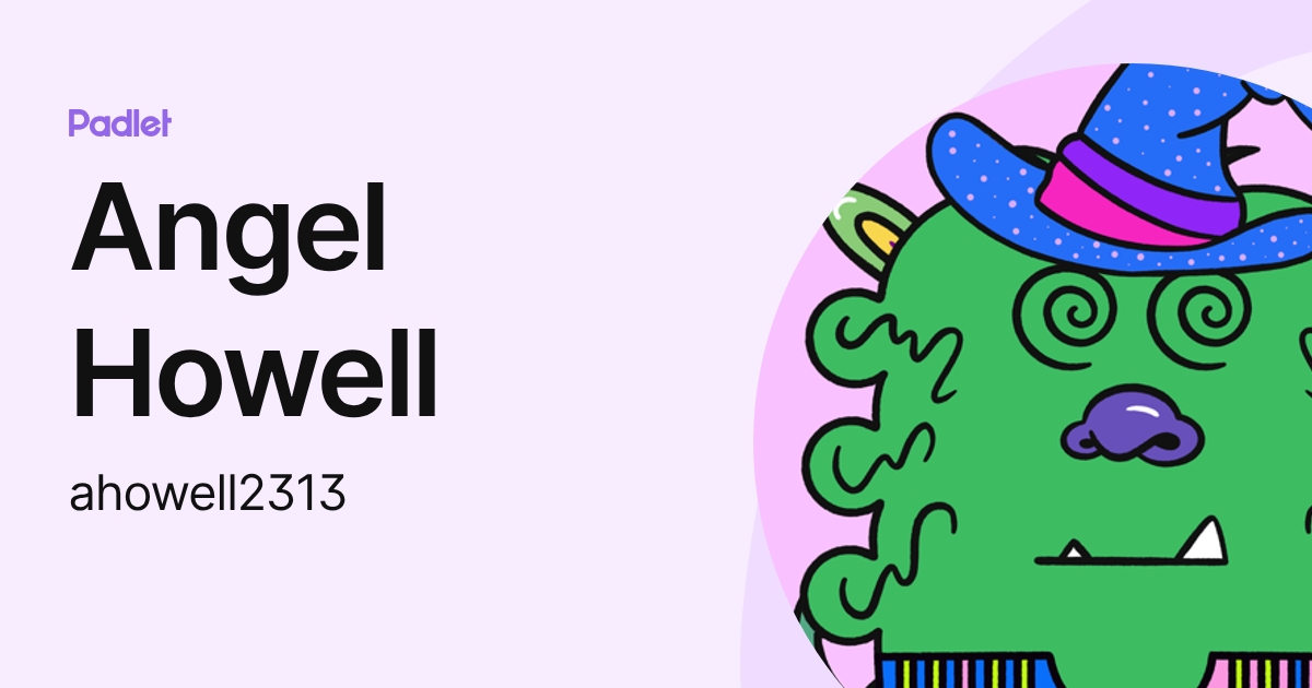 Angel Howell (ahowell2313) profile | Padlet