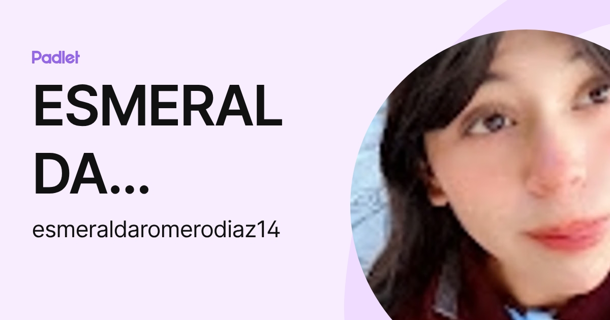 ESMERALDA ROMERO DIAZ (esmeraldaromerodiaz14) profile | Padlet