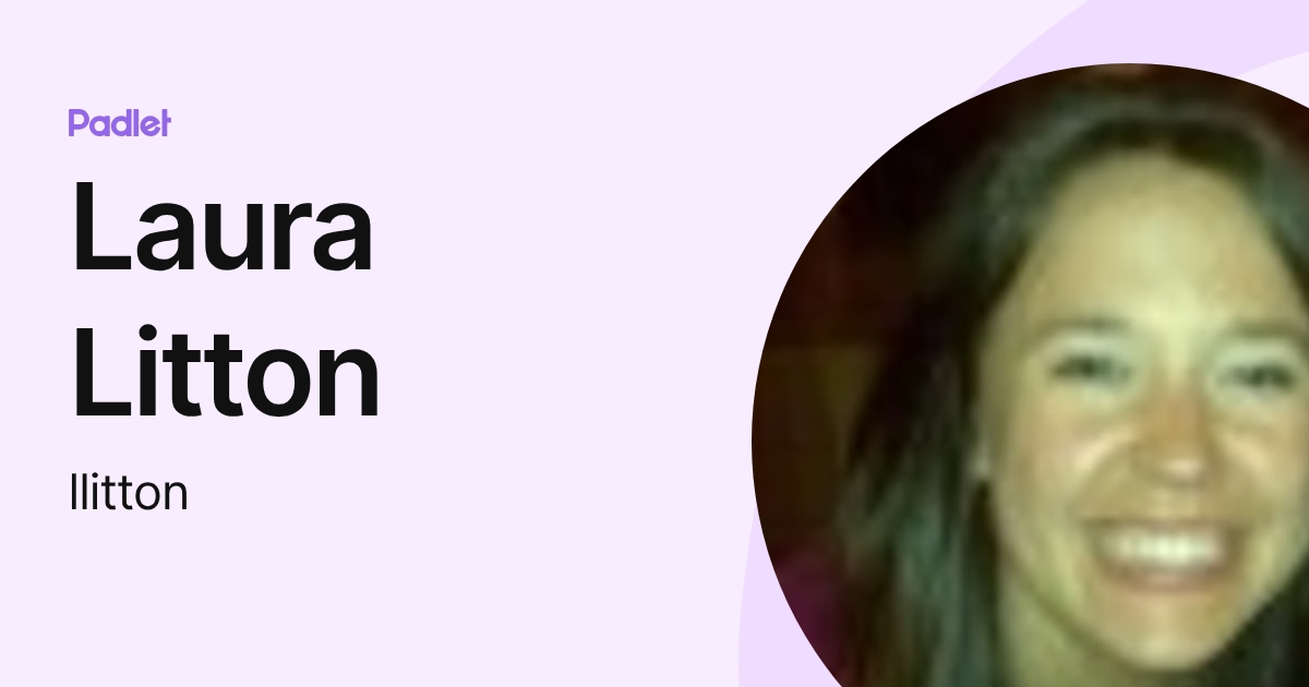 Laura Litton (llitton) profile | Padlet