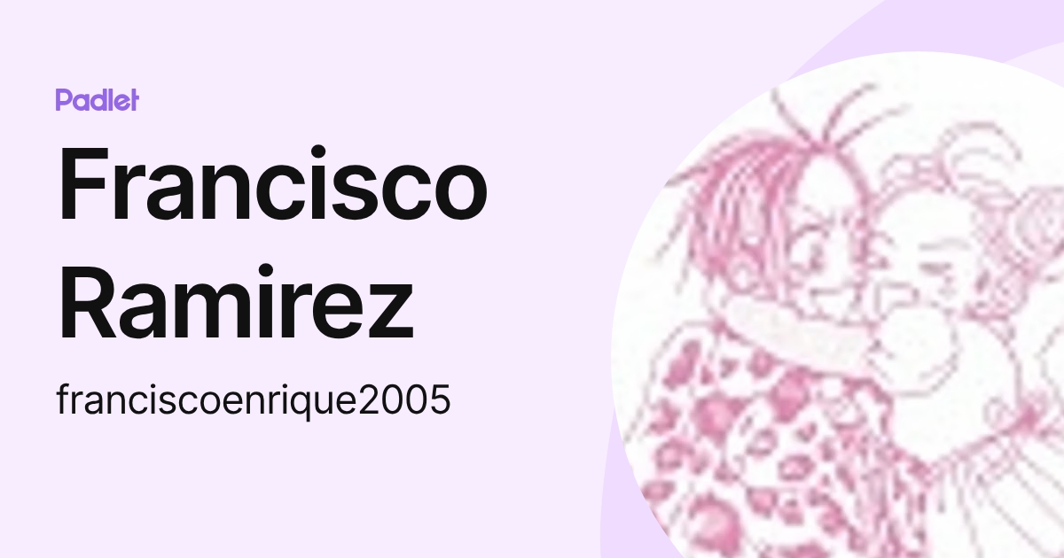 Francisco Ramirez (franciscoenrique2005) profile | Padlet
