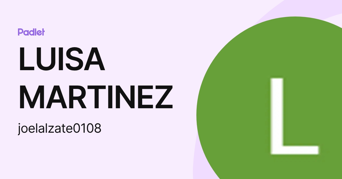 LUISA MARTINEZ (joelalzate0108) profile | Padlet