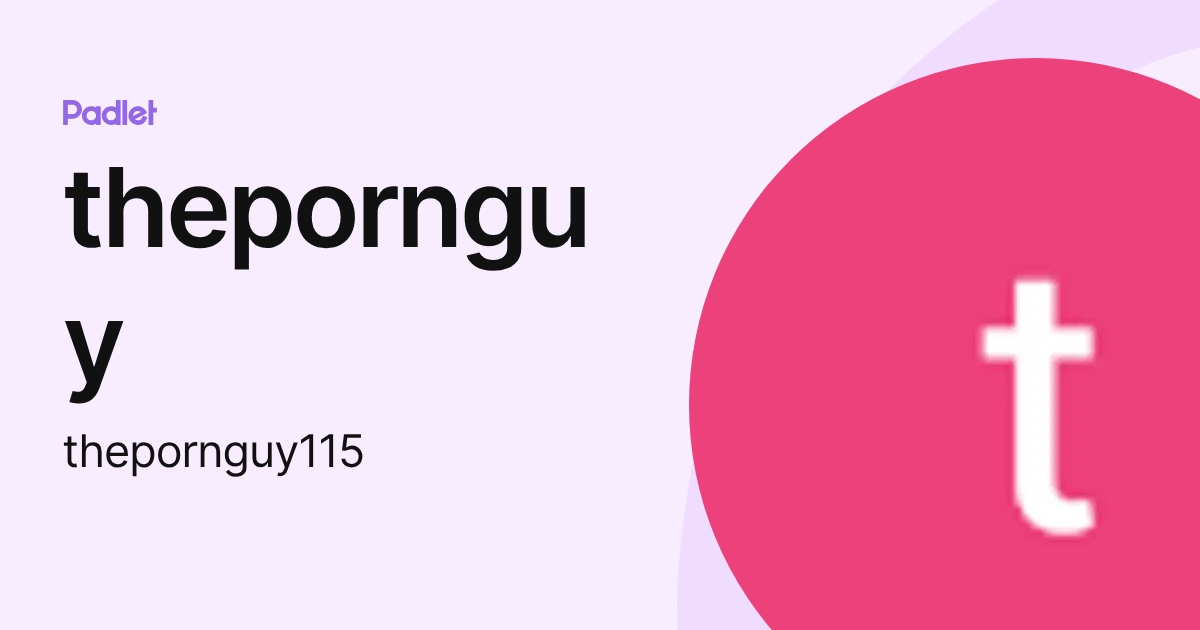 thepornguy (thepornguy115) profile Padlet