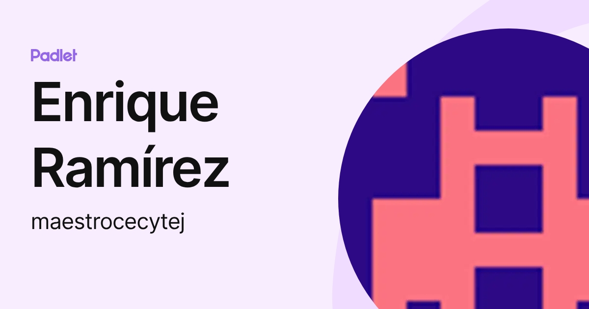 Enrique Ramírez (maestrocecytej) profile | Padlet