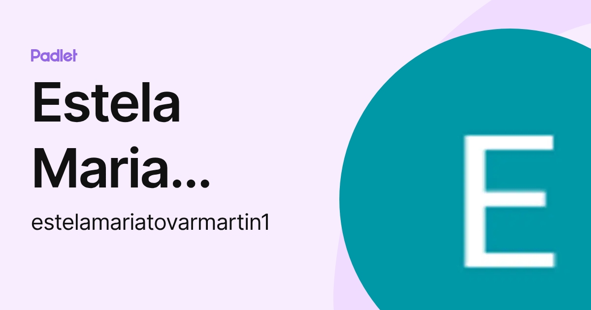 Estela Maria Martin Alba (estelamariatovarmartin1) profile | Padlet