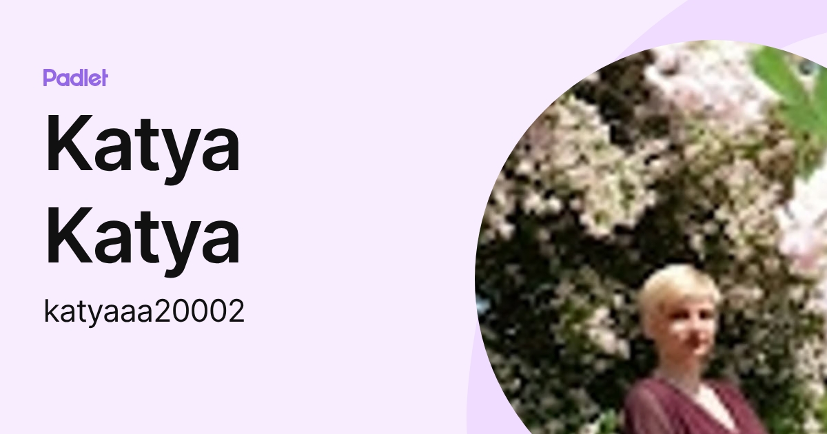 Katya Katya (katyaaa20002) profile | Padlet