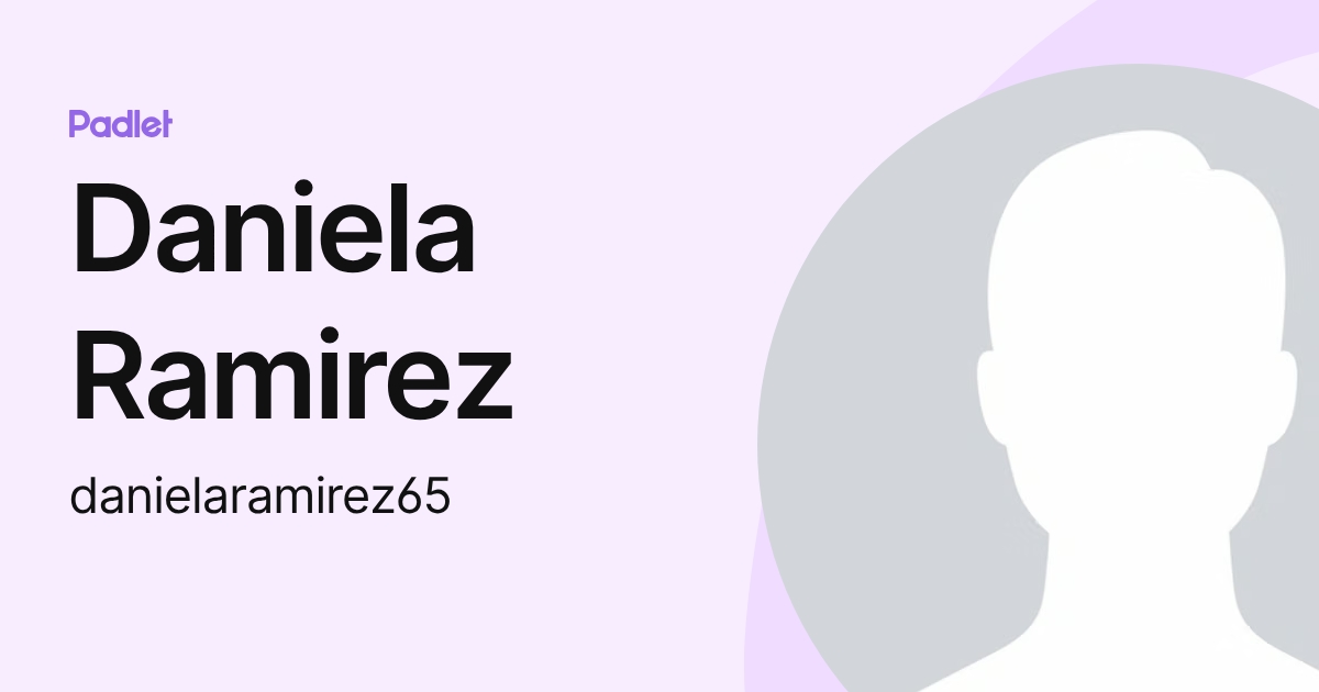 Daniela Ramirez (danielaramirez65) profile | Padlet