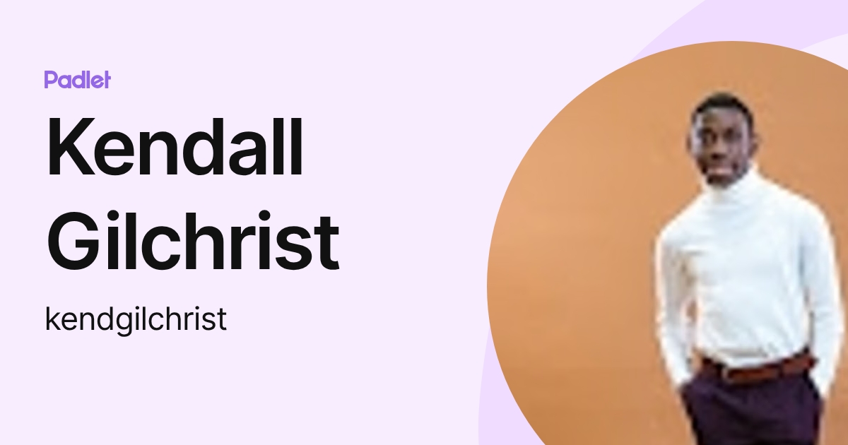 Kendall Gilchrist (kendgilchrist) profile | Padlet
