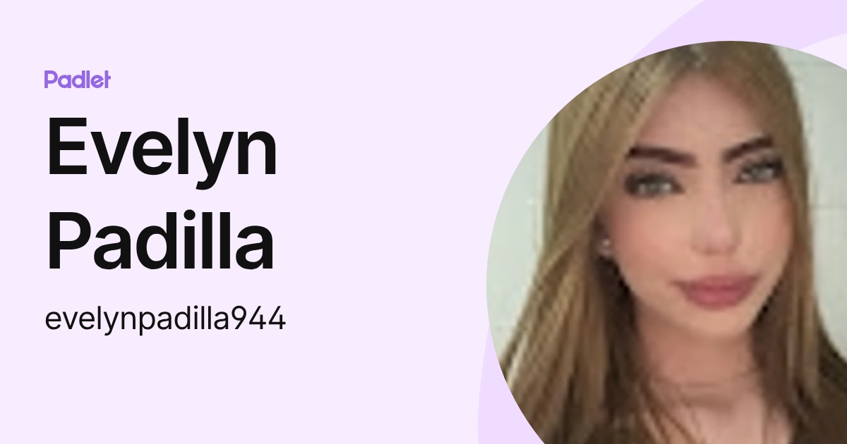 Evelyn Padilla (evelynpadilla944) profile | Padlet