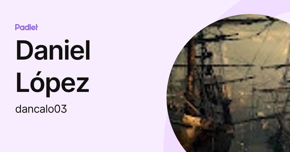 Daniel López (dancalo03) profile | Padlet